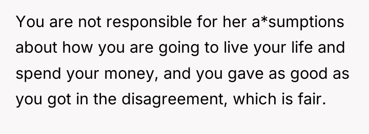 You are not responsible for her a*sumptions about how you...