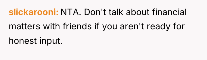 slickarooni NTA. Don't talk about financial matters with friends if...