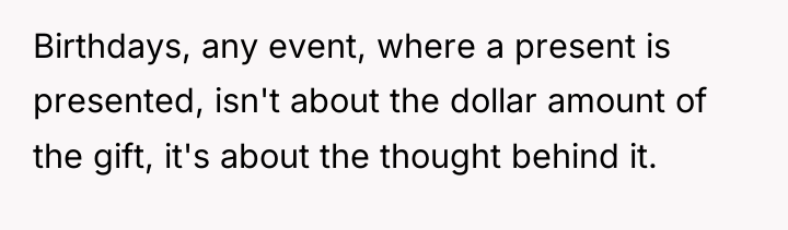 Birthdays, any event, where a present is presented, isn't about...