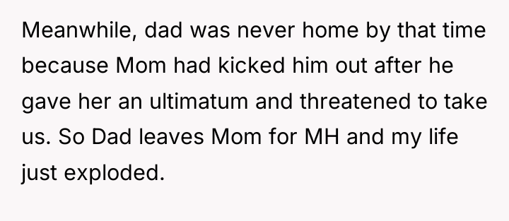 Meanwhile, dad was never home by that time because Mom...