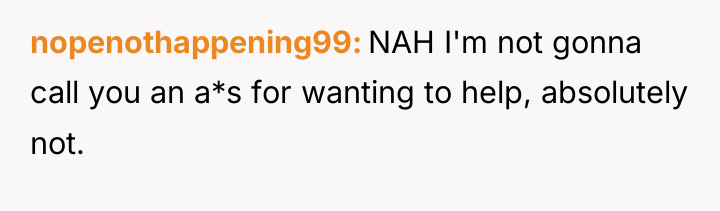 nopenothappening99 NAH I'm not gonna call you an a*s for...