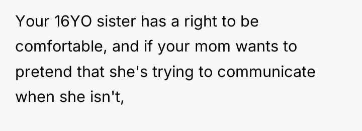 Your 16YO sister has a right to be comfortable, and...