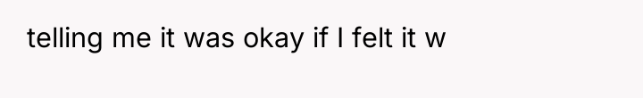 telling me it was okay if I felt it w