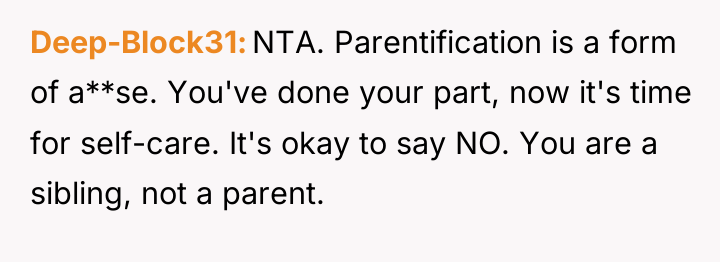 Deep-Block31 NTA. Parentification is a form of a**se. You've done...