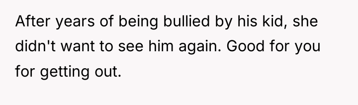 After years of being bullied by his kid, she didn't...