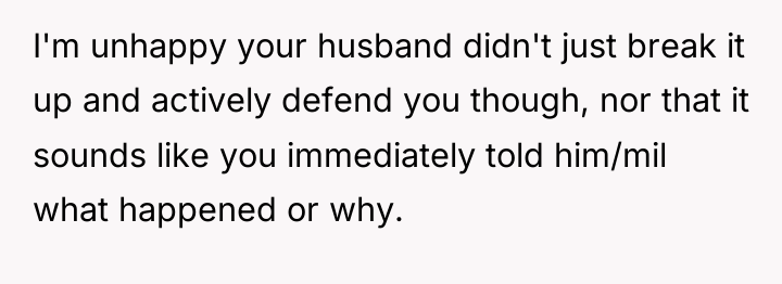 I'm unhappy your husband didn't just break it up and...