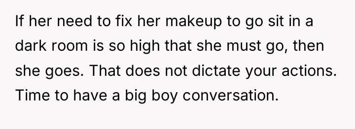 If her need to fix her makeup to go sit...