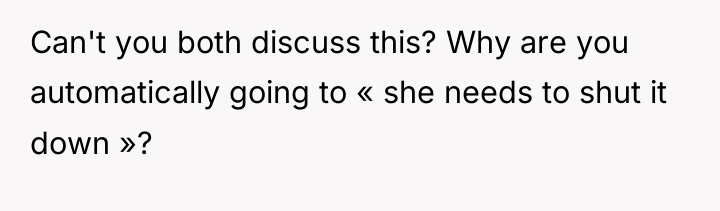 Can't you both discuss this? Why are you automatically going...