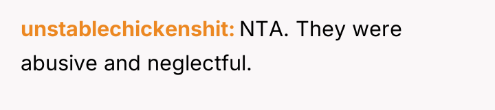 unstablechickenshit NTA. They were abusive and neglectful.