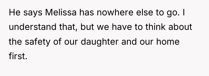 He says Melissa has nowhere else to go. I understand...