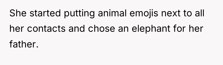 She started putting animal emojis next to all her contacts...