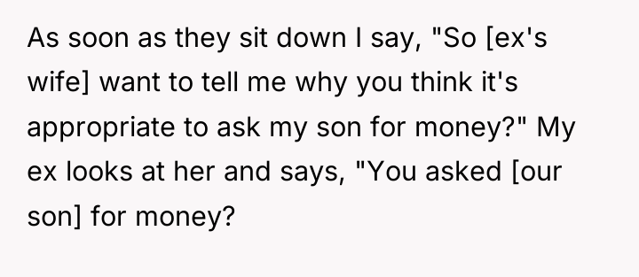 As soon as they sit down I say, "So [ex's...