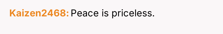 Kaizen2468 Peace is priceless.