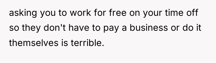 asking you to work for free on your time off...