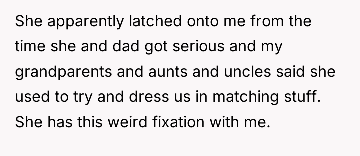 She apparently latched onto me from the time she and...