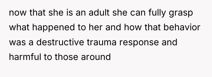 now that she is an adult she can fully grasp...