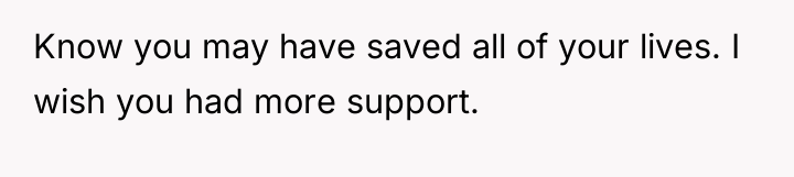 Know you may have saved all of your lives. I...