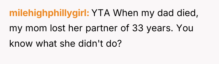 milehighphillygirl YTA When my dad died, my mom lost her...