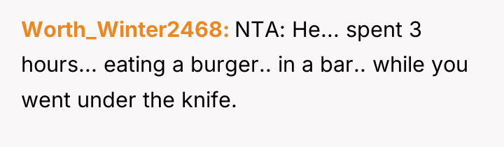 Worth_Winter2468 NTA: He... spent 3 hours... eating a burger.. in...