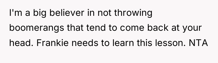 I'm a big believer in not throwing boomerangs that tend...