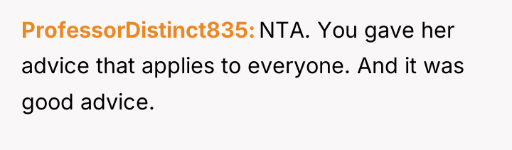 ProfessorDistinct835 NTA. You gave her advice that applies to everyone....