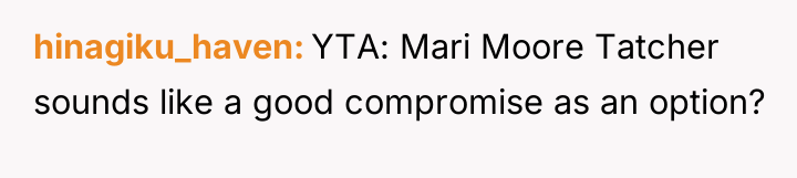 hinagiku_haven YTA: Mari Moore Tatcher sounds like a good compromise...