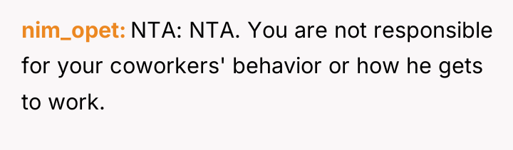 nim_opet NTA: NTA. You are not responsible for your coworkers'...
