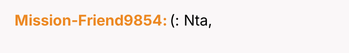 Mission-Friend9854 (: Nta,