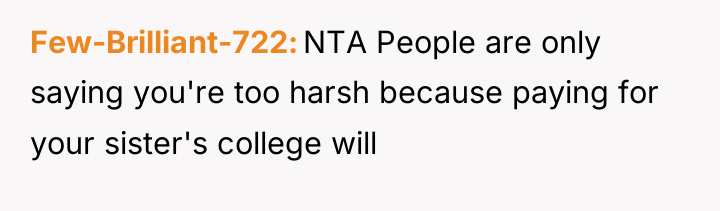 Few-Brilliant-722 NTA People are only saying you're too harsh because...