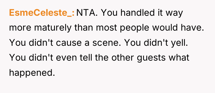 EsmeCeleste_ NTA. You handled it way more maturely than most...
