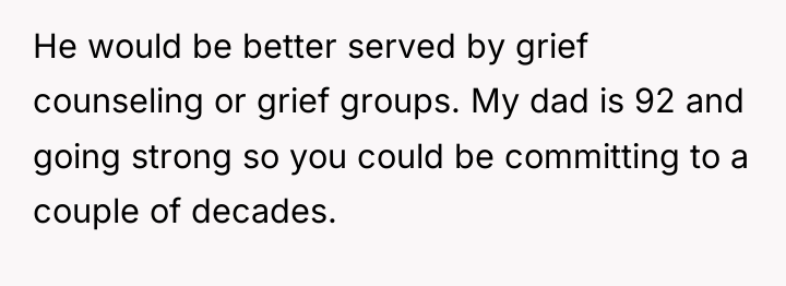 He would be better served by grief counseling or grief...