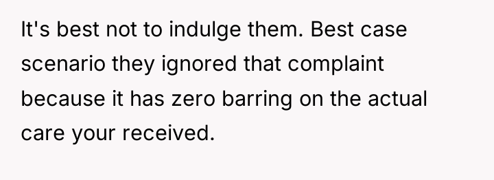 It's best not to indulge them. Best case scenario they...