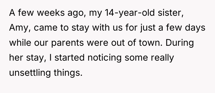 A few weeks ago, my 14-year-old sister, Amy, came to...