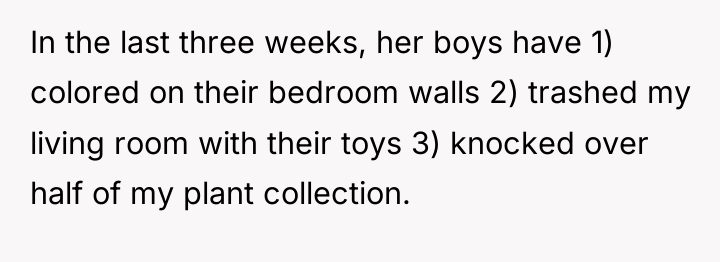 In the last three weeks, her boys have 1) colored...