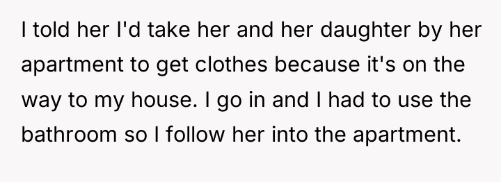 I told her I'd take her and her daughter by...