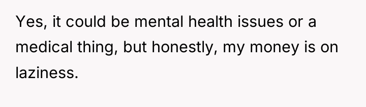 Yes, it could be mental health issues or a medical...