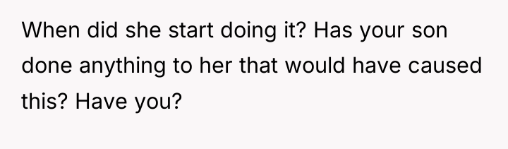 When did she start doing it? Has your son done...