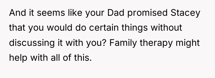 And it seems like your Dad promised Stacey that you...