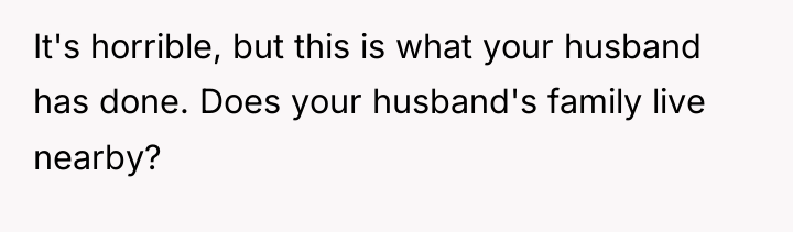 It's horrible, but this is what your husband has done....