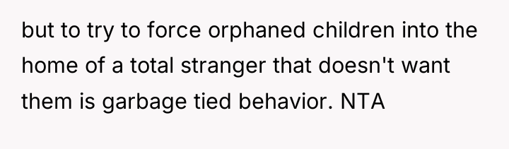 but to try to force orphaned children into the home...