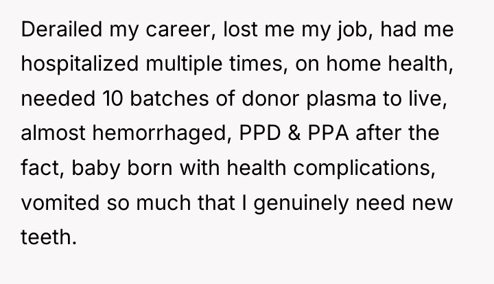 Derailed my career, lost me my job, had me hospitalized...
