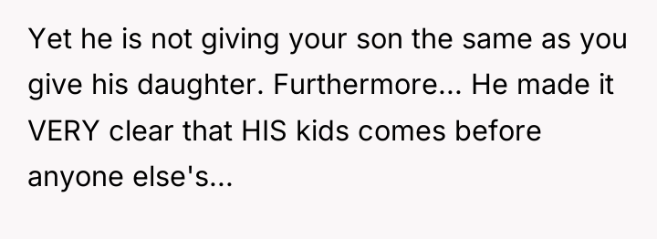 Yet he is not giving your son the same as...