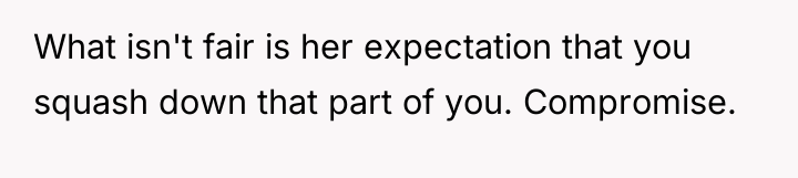 What isn't fair is her expectation that you squash down...
