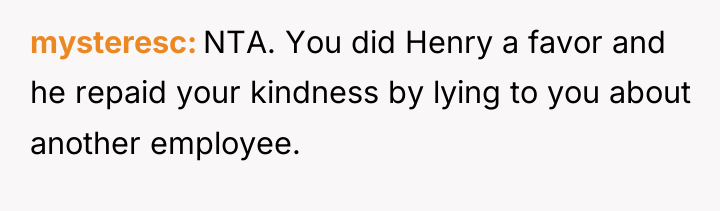 mysteresc NTA. You did Henry a favor and he repaid...