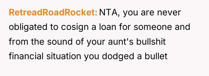 RetreadRoadRocket NTA, you are never obligated to cosign a loan...