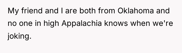 My friend and I are both from Oklahoma and no...
