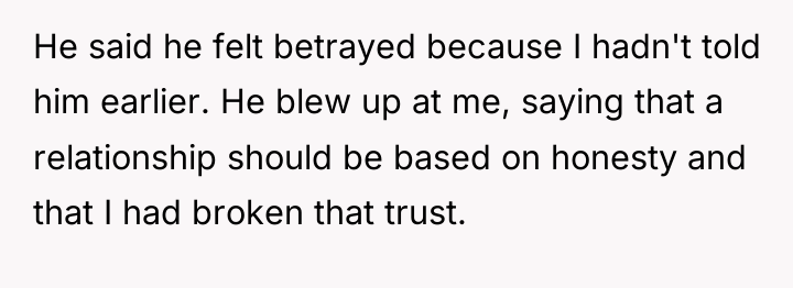 He said he felt betrayed because I hadn't told him...