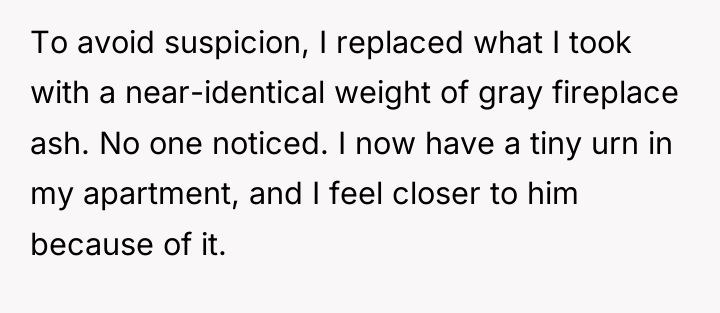 To avoid suspicion, I replaced what I took with a...