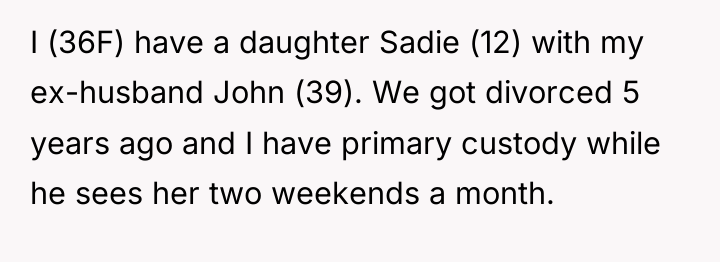 I (36F) have a daughter Sadie (12) with my ex-husband...