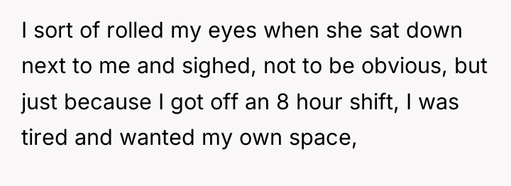 I sort of rolled my eyes when she sat down...